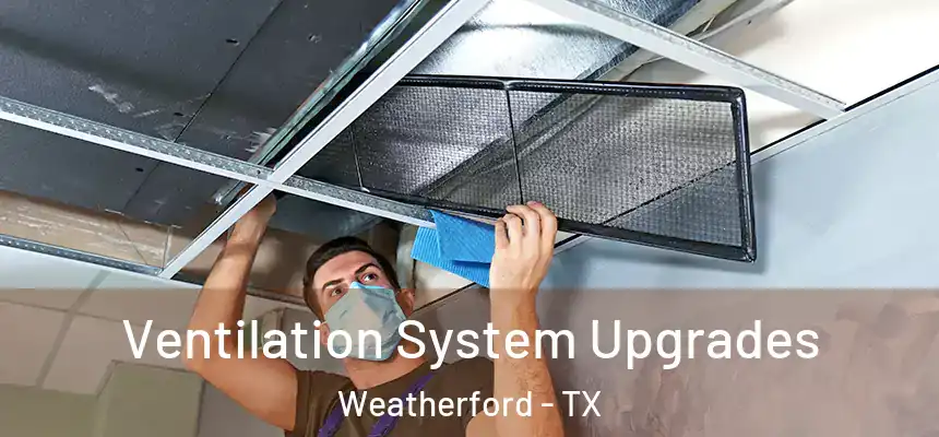  Ventilation System Upgrades Weatherford - TX